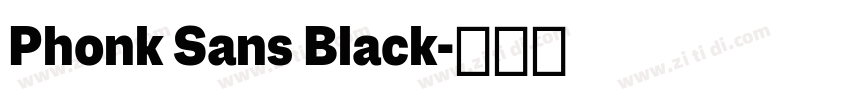Phonk Sans Black字体转换 Phonk Sans Black字体转换